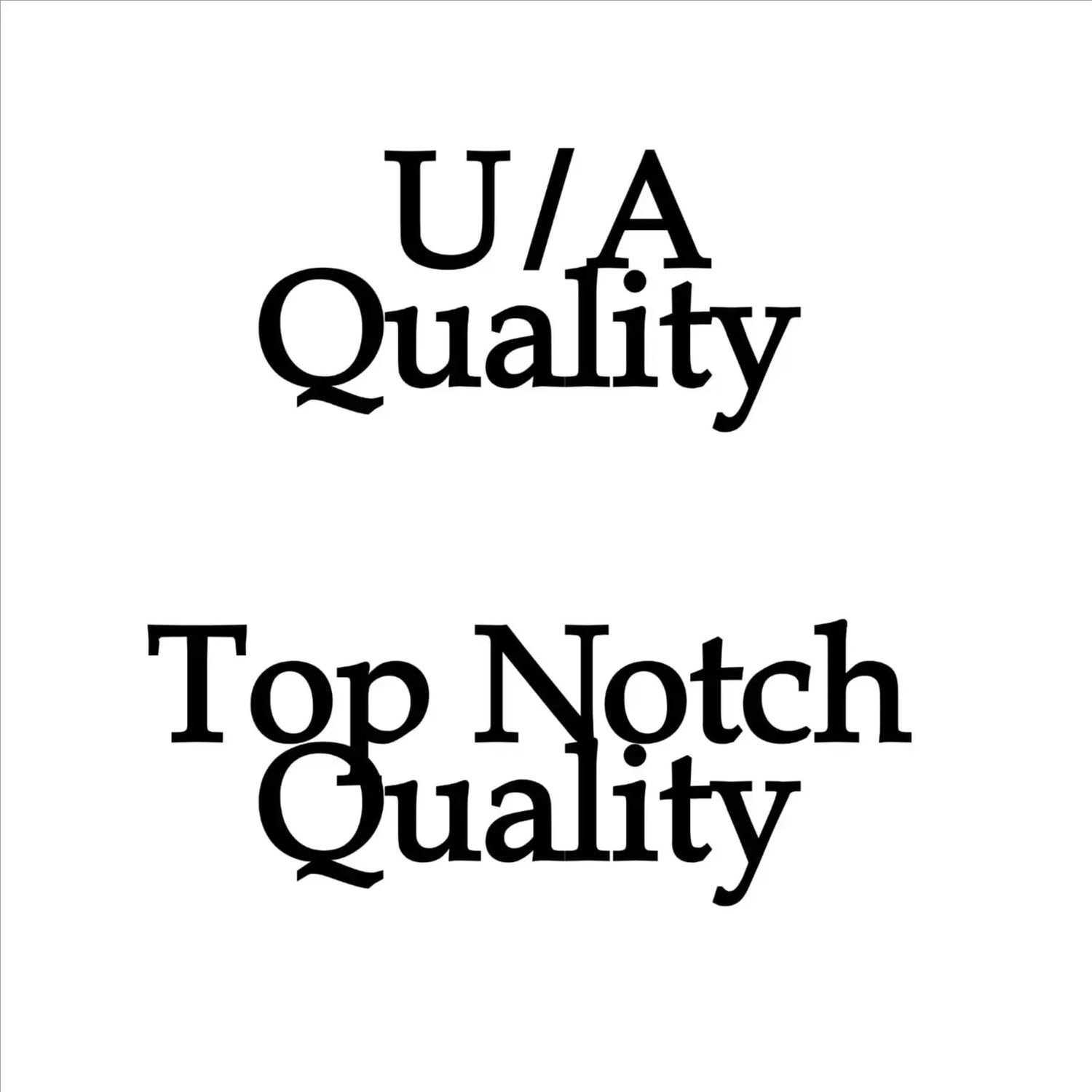 7A and U/A Quality